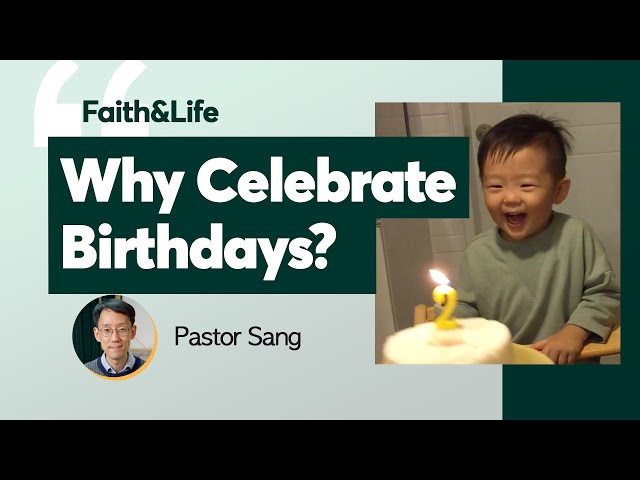 Why Celebrate Birthdays? | Faith and Life (Midweek Devotional)