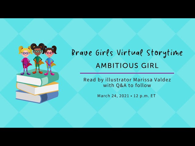 Brave Girls Virtual Storytime: Ambitious Girl by Meena Harris, Read by Illustrator Marissa Valdez