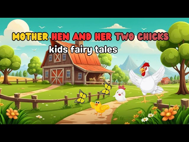 Mother Hen and Her Two Chicks | kids english story | fairy tale | animal stories |