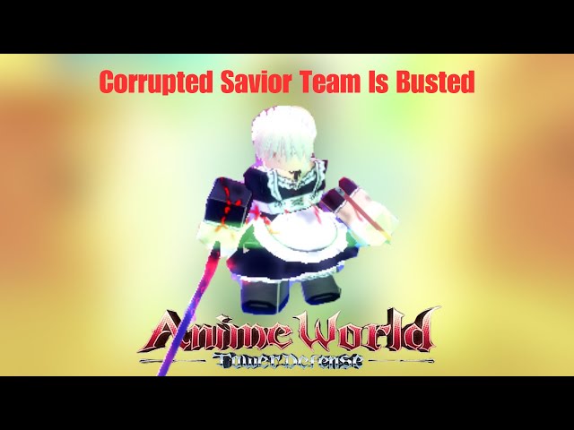 This Corrupted Savior Team Is Honorable I Anime World Tower Defense