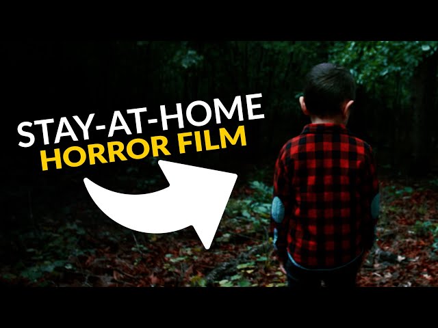 How to Make a Stay-at-Home Short Horror Film