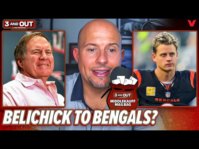 Bill Belichick & Joe Burrow are ELITE pairing for Cincinnati Bengals | 3 & Out | Middlekauff Mailbag