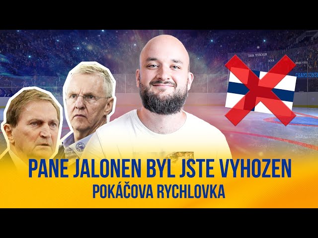 Pane Jalonen, byl jste vyhozen | POKÁČOVA RYCHLOVKA