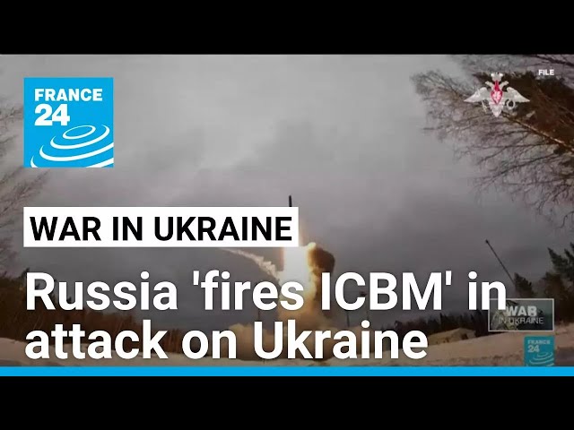 Russia fires ICBM in attack on Ukraine, Kyiv says, in first for war • FRANCE 24 English