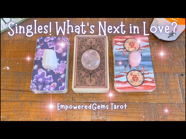 Pick-a-Card: Singles! What’s next in love? Who’s coming toward you?