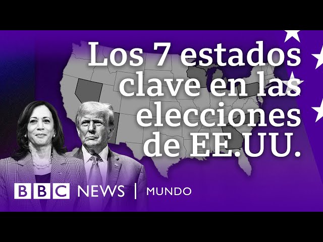 Cuáles son los 7 estados clave que definirán la elección entre Kamala Harris y Donald Trump