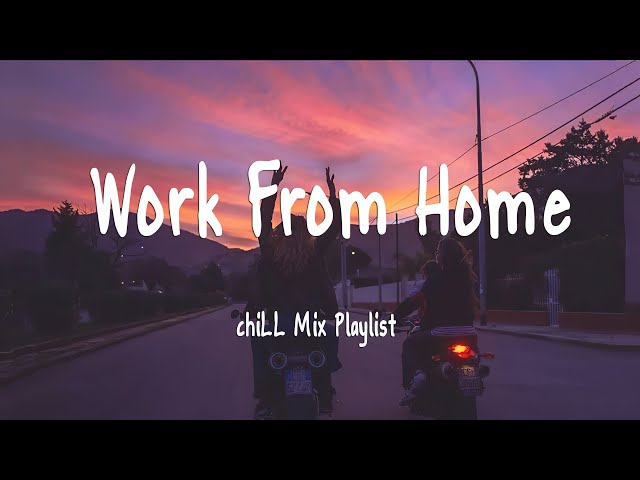 Work From Home - chiLL Mix Playlist