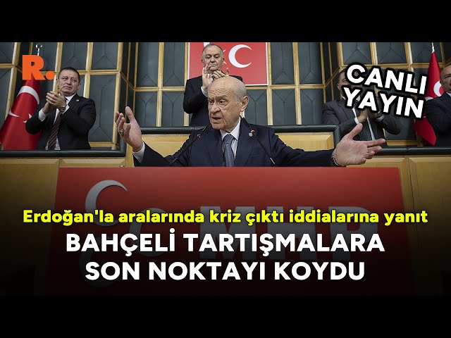 Bahçeli tartışmalara son noktayı koydu: Erdoğan'la aralarında kriz çıktı iddialarına yanıt #CANLI