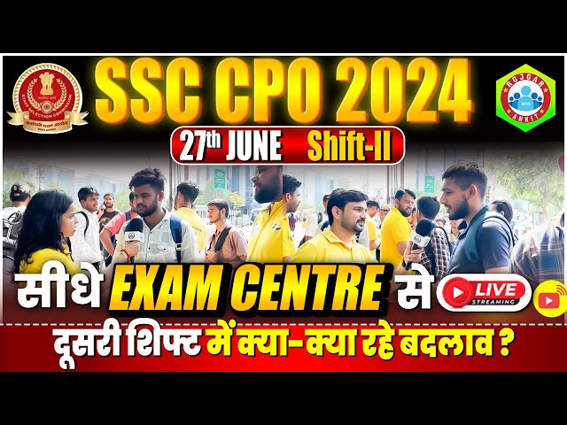 SSC CPO 2024 | 27 June 2nd Shift Exam Analysis, Students Review SSC CPO Exam, Live From Exam Centre