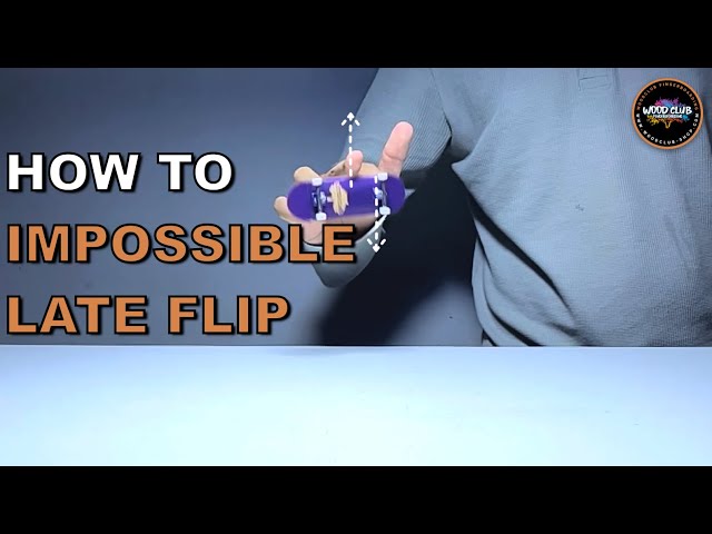 How To Impossible Late Flip a Fingerboard?