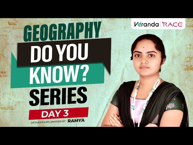 GEOGRAPHY | DAY - 3 | DO YOU KNOW ? SERIES BY RAMYA | VERANDA RACE TNPSC