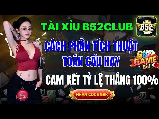 B52Club | Mẹo Tài Xỉu B52Club Uy Tín Nhất  - Cách Phân Tích Cầu Tài Xỉu B52Club Cực Hay -Mẹo B52Club