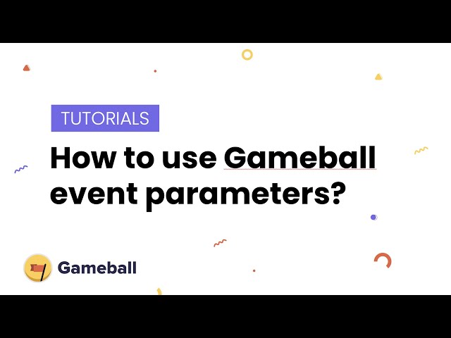 TUTORIAL: How to use Gameball event parameters?