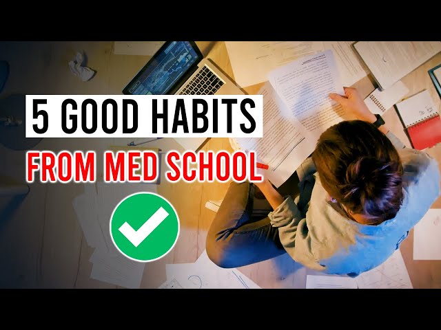 5 Good Habits I Learned from Medical School (& Residency)