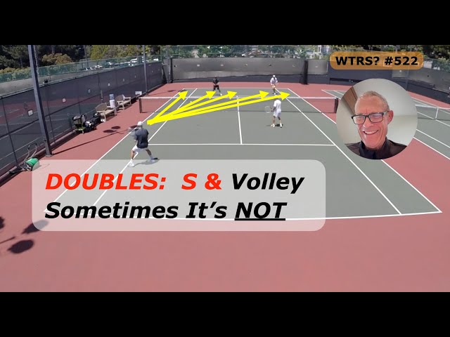 Tennis Doubles Serve & Volley. Very Often It's Not.  WTRS? # 522