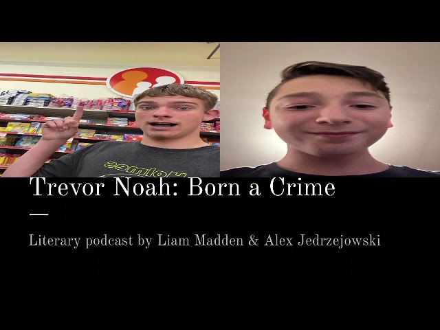 Trevor Noah: Born a Crime - Literary podcast (ELA project)