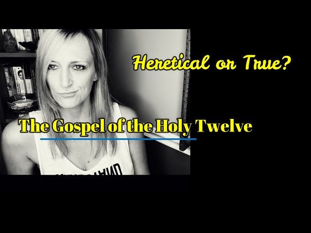 The *Heretical* Gospel of the Holy Twelve!  Part One.