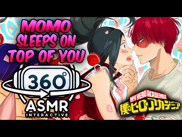 Momo Yaoyorozu Sleeps on Top Of You~ [360º VR SOUND ASMR] | My Hero Academia